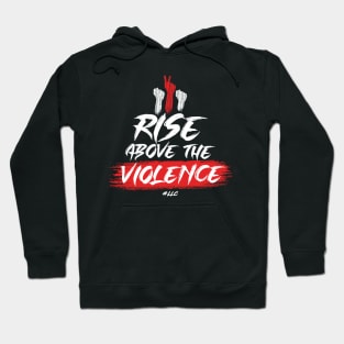 Rise Above the Violence. White Text. Fists Fight Violence.Pacifist. Peace. Hoodie